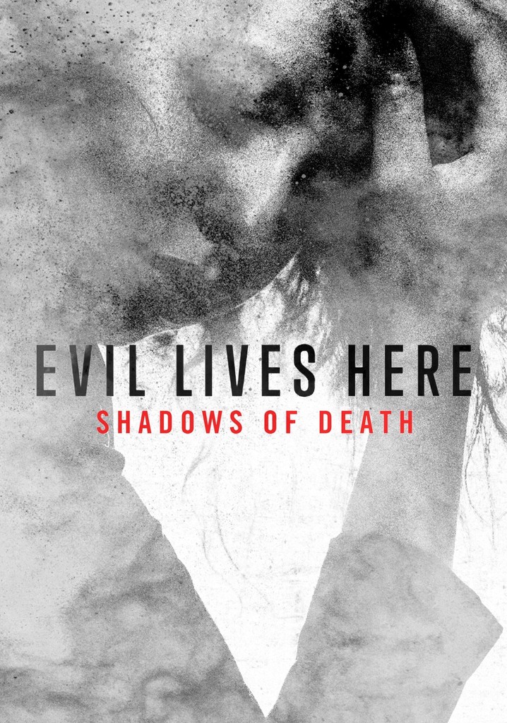 Evil Lives Here Shadows Of Death streaming online